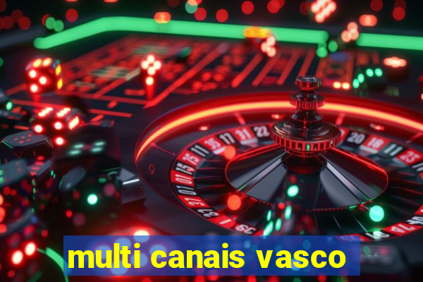 multi canais vasco